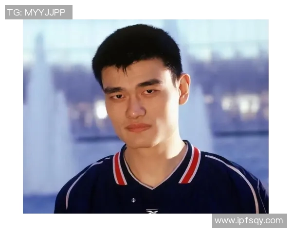 姚明帅气霸气展现篮球巨星风范引领新时代体育偶像潮流